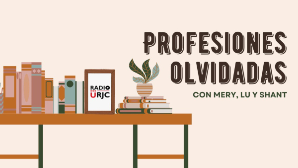 PROFESIONES OLVIDADAS, de RADIO URJC