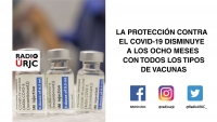 LA PROTECCIÓN CONTRA EL COVID-19 DISMINUYE A LOS OCHO MESES CON TODOS LOS TIPOS DE VACUNAS