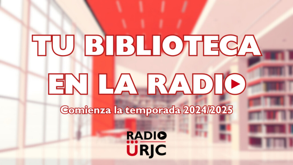 Radio  URJC  estrena  Tu  Biblioteca  en  la  Radio:  un  espacio  para  descubrir  las  bibliotecas de la URJC