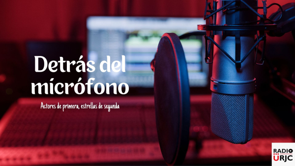 RADIO URJC presenta un nuevo programa de Actores de primera, estrellas segunda: Detrás del micrófono