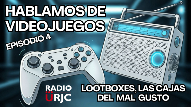 RADIO URJC presenta un nuevo programa de Hablamos de Videojuegos: Lootboxes, las cajas del mal gusto