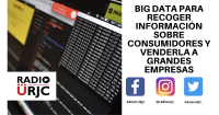 BIG DATA PARA RECOGER INFORMACIÓN SOBRE CONSUMIDORES Y VENDERLA A GRANDES EMPRESAS