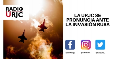 LA URJC SE PRONUNCIA ANTE LA INVASIÓN RUSA