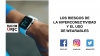 LOS RIESGOS DE LA HIPERCONECTIVIDAD Y EL USO DE WEARABLES