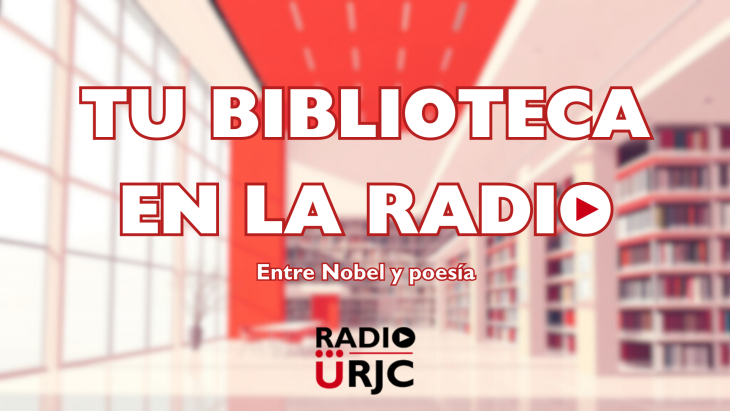 “Entre  Nobel  y  poesía”:  un  viaje  por  la  historia  y  las  emociones  en  las  bibliotecas de la URJC