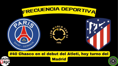 RADIO URJC presenta un nuevo programa de Frecuencia Deportiva: Chasco en el debut del Atleti, hoy turno del Madrid