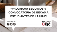 “PROGRAMA SEGUIMOS”, CONVOCATORIA DE BECAS A ESTUDIANTES DE LA URJC