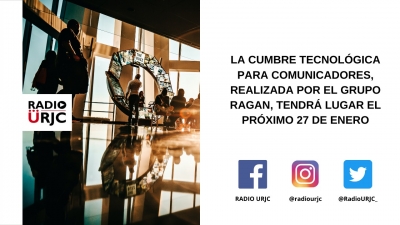 LA CUMBRE TECNOLÓGICA PARA COMUNICADORES, REALIZADA POR EL GRUPO RAGAN, TENDRÁ LUGAR EL PRÓXIMO 27 DE ENERO