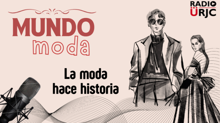 RADIO URJC presenta un nuevo programa de Mundo Moda: La moda hace historia