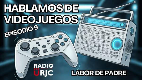 RADIO URJC presenta un nuevo programa de Hablamos de Videojuegos: Labor de Padre