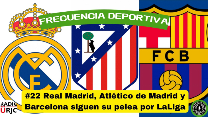 RADIO URJC presenta un nuevo programa de Frecuencia Deportiva:  Real Madrid, Atlético de Madrid y Barcelona siguen su pelea por LaLiga.