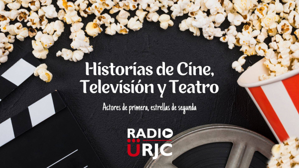 RADIO URJC presenta un nuevo programa de Actores de primera, Estrellas de segunda: Historias de cine, televisión y teatro