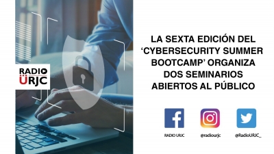 LA SEXTA EDICIÓN DEL &#039;CYBERSECURITY SUMMER BOOTCAMP&#039; CONTARÁ CON DOS SEMINARIOS ABIERTOS AL PÚBLICO