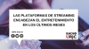 LAS PLATAFORMAS DE STREAMING ENCABEZAN EL ENTRETENIMIENTO EN LOS ÚLTIMOS MESES