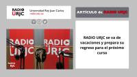 RADIO URJC se va de vacaciones y prepara su regreso para el próximo curso