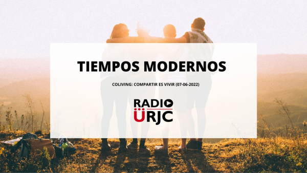 TIEMPOS MODERNOS – COLIVING: COMPARTIR ES VIVIR