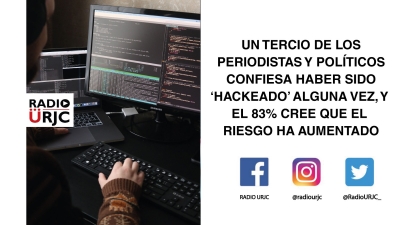 UN TERCIO DE LOS PERIODISTAS Y POLÍTICOS CONFIESA HABER SIDO &#039;&#039;HACKEADO&#039;&#039; ALGUNA VEZ Y EL 83% CREE QUE EL RIESGO HA AUMENTADO